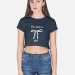 " I'M JUST A GIRL" Crop Top