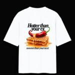 "HOTTER THAN YOUR EX" Oversized Standard T-Shirt