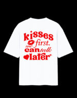 "KISSES FIRST WE CAN TALK LATER" Oversized Standard T-Shirt