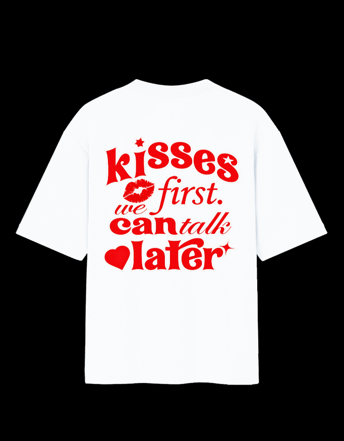 img_c920f089190427.jpg "KISSES FIRST WE CAN TALK LATER" Oversized Standard T-Shirt - Image 1